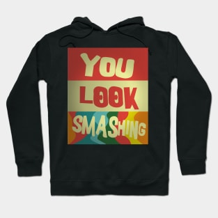 You Look Smashing Hoodie